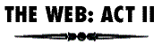 The Web: ACT II